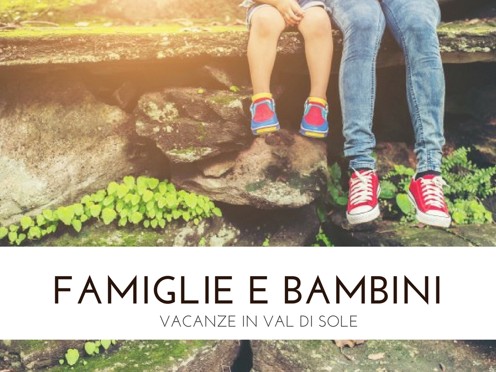 Familien und Kinder im Val di Sole - Trentino